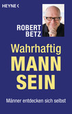 Wahrhaftig Mann sein - Taschenbuch