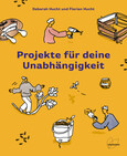 Projekte für deine Unabhängigkeit