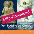 Von Buddha zu Christus - Östliche und westliche Spiritualität, Audio-MP3-Download