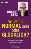 Willst du normal sein oder glücklich?