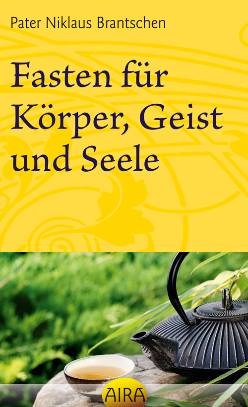 Fasten für Körper, Geist und Seele von Brantschen, Niklaus - Syntropia 