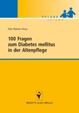 100 Fragen zum Diabetes mellitus in der Altenpflege