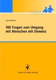 100 Fragen zum Umgang mit Menschen mit Demenz