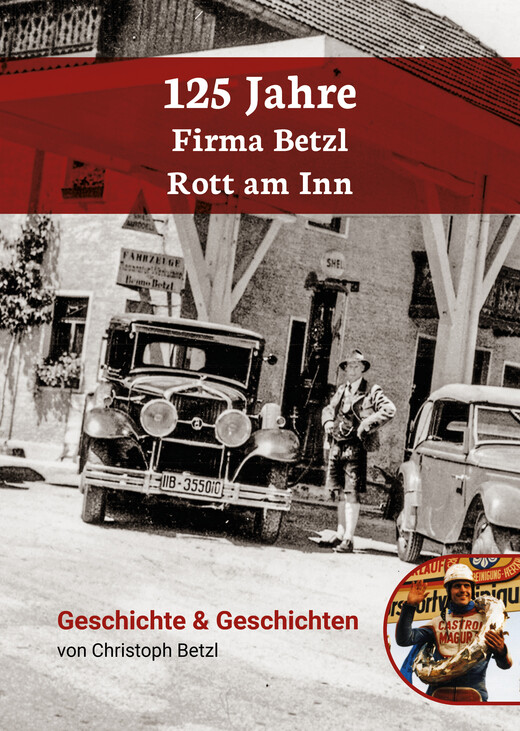 125 Jahre Firma Betzl Rott am Inn 125 Jahre Firma Betzl Rott am Inn