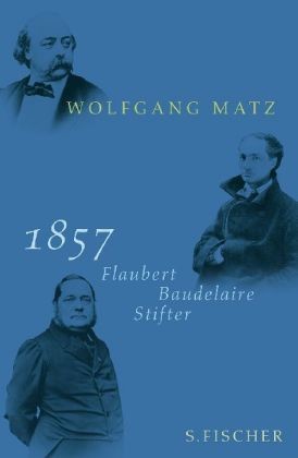 1857 - Baudelaire, Flaubert, Stifter