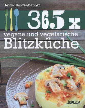 365 x vegane und vegetarische Blitzküche