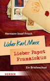 Lieber Karl Marx, Lieber Papst Franziskus