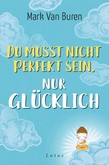 Du musst nicht perfekt sein, nur glücklich