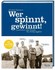 Wer spinnt, gewinnt!