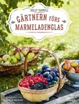 Gärtnern fürs Marmeladenglas