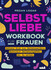 Selbstliebe Workbook für Frauen