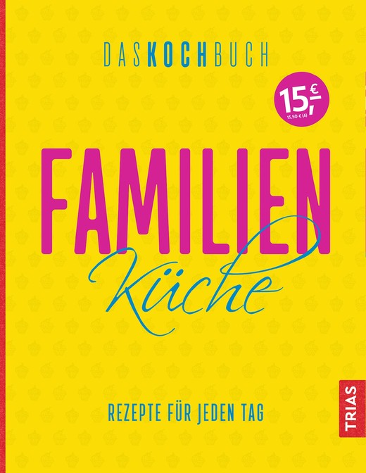 Familienküche. Das Kochbuch