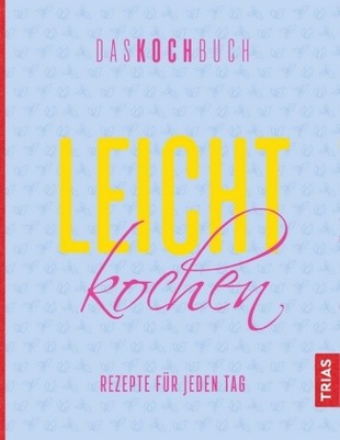 Leicht kochen. Das Kochbuch