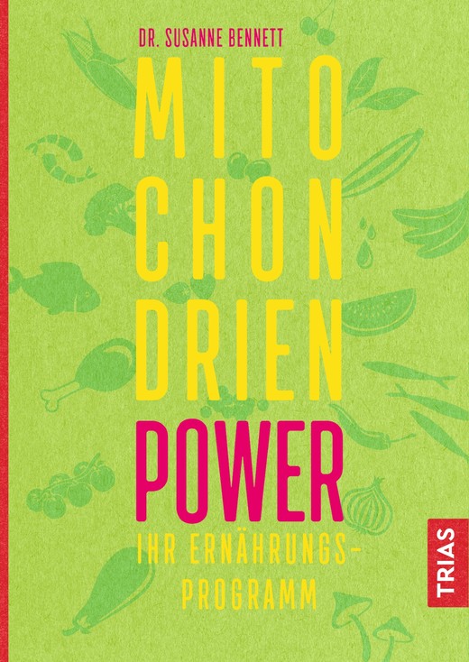 Mitochondrien-Power - Ihr Ernährungsprogramm