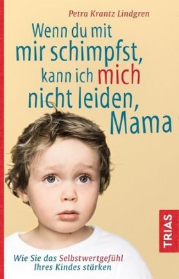 Wenn du mit mir schimpfst, kann ich mich nicht leiden, Mama