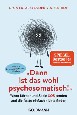 \"Dann ist das wohl psychosomatisch!\"