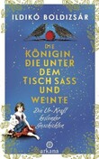 Die Königin, die unter dem Tisch saß und weinte Die Königin, die unter dem Tisch saß und weinte