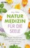 Naturmedizin für die Seele