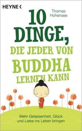 10 Dinge, die jeder von Buddha lernen kann