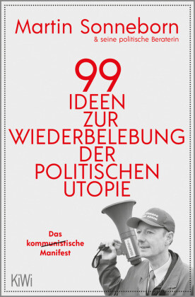 99 Ideen zur Wiederbelebung der politischen Utopie