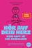 Hör auf dein Herz, dein Kopf ist ein Arschloch