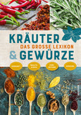 Das große Lexikon der Kräuter und Gewürze