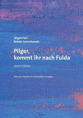 Pilger, kommt ihr nach Fulda