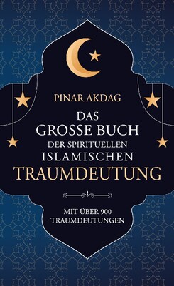 Das große Buch der spirituellen islamischen Traumdeutung