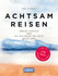 Achtsam reisen