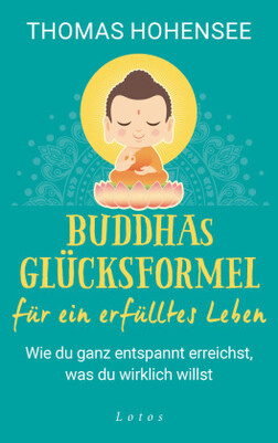 Buddhas Glücksformel für ein erfülltes Leben