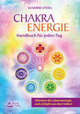 Das Chakra-Energie-Handbuch für jeden Tag