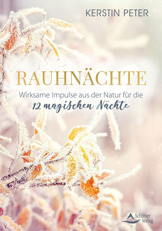 Rauhnächte - Wirksame Impulse aus der Natur für die 12 magischen Nächte