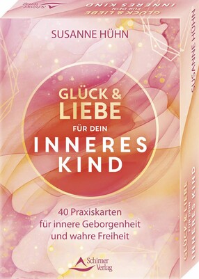 Glück und Liebe für dein Inneres Kind - 40 Praxiskarten für innere Geborgenheit und wahre Freiheit