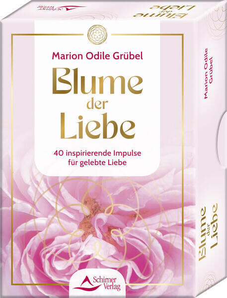 Blume der Liebe - 40 inspirierende Impulse für gelebte Liebe Blume der Liebe - 40 inspirierende Impulse für gelebte Liebe