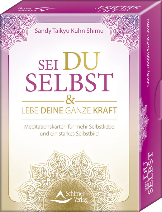 Sei du selbst, und lebe deine ganze Kraft - Meditationskarten für ein selbstbestimmtes Leben in Freiheit und Liebe