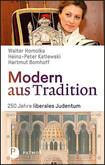Modern aus Tradition: 250 Jahre liberales Judentum