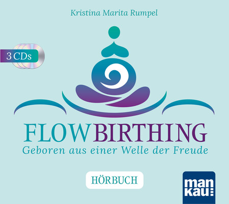 FlowBirthing - Geboren aus einer Welle der Freude, 3 Audio-CD