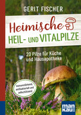 Heimische Heil- und Vitalpilze