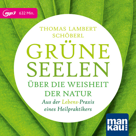 Grüne Seelen. Über die Weisheit der Natur, 1 MP3-CD