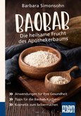 Baobab - Die heilsame Frucht des Apothekerbaums. Kompakt-Ratgeber