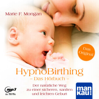 HypnoBirthing. Das Hörbuch, 1 Audio-CD, 1 MP3