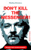 Freiheit für Julian Assange - Don't kill the messenger!