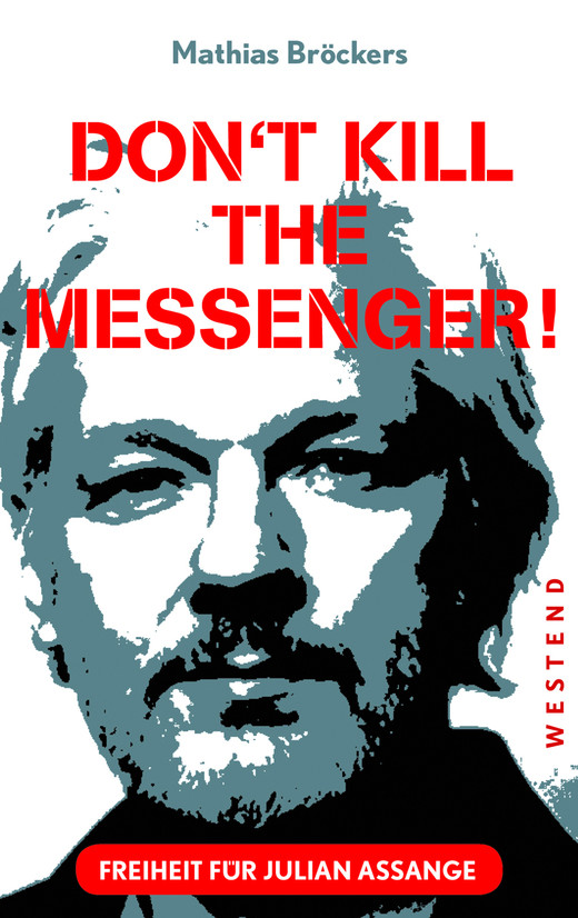 Freiheit für Julian Assange - Don\'t kill the messenger!
