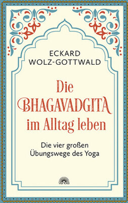 Die Bhagavadgita im Alltag leben