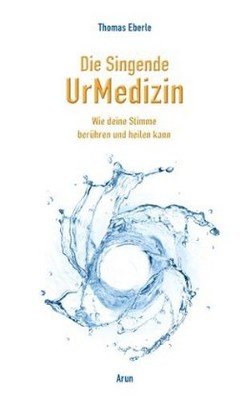 Die Singende UrMedizin, m. 2 Audio-CD