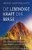 Die lebendige Kraft der Berge