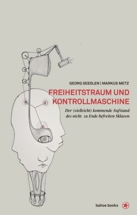 Freiheitstraum und Kontrollmaschine