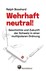 Wehrhaft neutral!