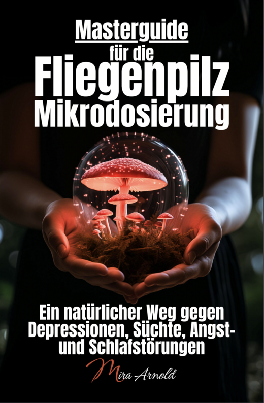 Masterguide für die Fliegenpilz Mikrodosierung