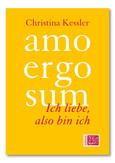 amo ergo sum - Ich liebe, also bin ich